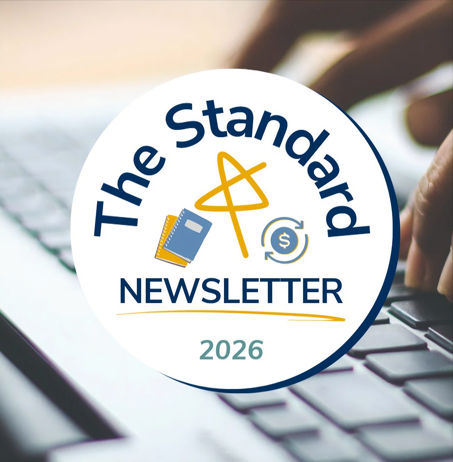 background of a person's hands typing on a laptop with the overlay of The Standard newsletter logo front and center